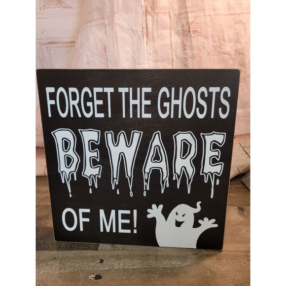 Forget the Ghosts beware of me Wooden sign Halloween decor - Picture 2 of 4